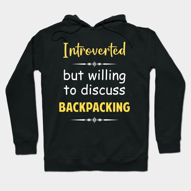 Introverted But Willing To Discuss Backpacking Backpack Backpacker Outdoor Hike Hiking Hiker Camping Camper Camp Journey Trip Trail Adventure Hoodie by Happy Life